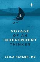 Voyage of an Independent Thinker - Leila Naylor - cover