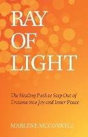 Ray of Light: The Healing Path to Step Out of Trauma Into Joy and Inner Peace