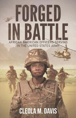 Forged in Battle: African American Officers Serving in the United States Army - Cleola M Davis - cover