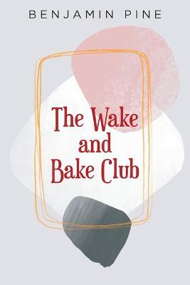 The Wake and Bake Club - Benjamin Pine - cover