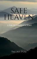 Safe Heaven: A tale of unfathomed love - Pallavi Puri - cover