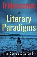 Iridescence of Literary Paradigms - Jinu George,Saran S - cover