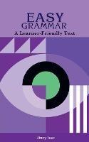 Easy Grammar: A Learner-Friendly Text - Jincy Isac - cover