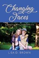 Changing Faces: A Journey of Hope and Perseverance - Lisa D Brown - cover