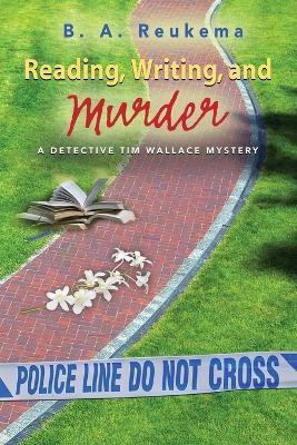 Reading, Writing, and Murder - B A Reukema - cover