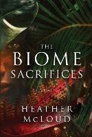 The Biome Sacrifices - Heather McLoud - cover