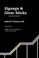 Zigzags and Glow Sticks: a poetry collection - Aakriti Chaturvedi - cover