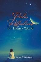Poetic Reflections for Today's World - Donald R Greathouse - cover
