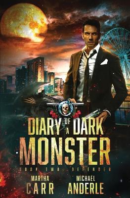 Defender: Diary of a Dark Monster Book 2 - Martha Carr,Michael Anderle - cover