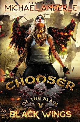 Black Wings: Chooser of the Slain Book 5 - Michael Anderle - cover