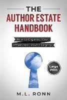 The Author Estate Handbook: How to Organize Your Affairs and Leave a Legacy (Large Print Edition) - M L Ronn - cover