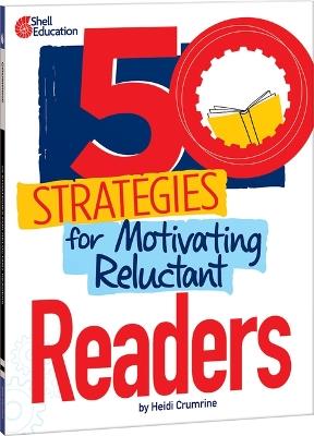 50 Strategies for Motivating Reluctant Readers - Heidi Crumrine - cover