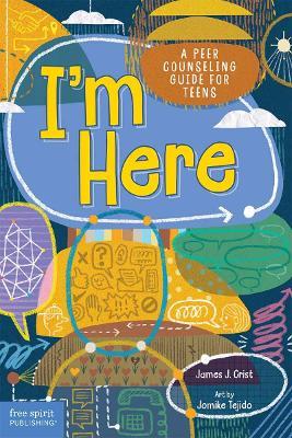 I'm Here: A Peer Counseling Guide for Teens - James J. Crist - cover