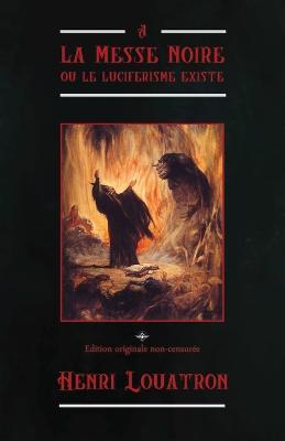 A la messe noire ou le luciferisme existe - Henri Louatron - cover