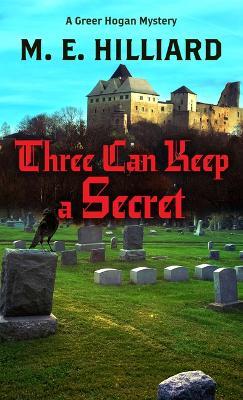 Three Can Keep a Secret - M E Hilliard - cover
