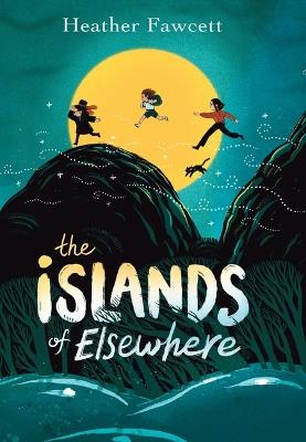The Islands of Elsewhere - Heather Fawcett - cover