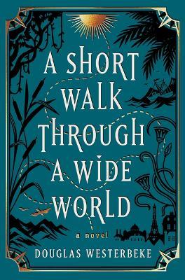 A Short Walk Through a Wide World - Douglas Westerbeke - cover