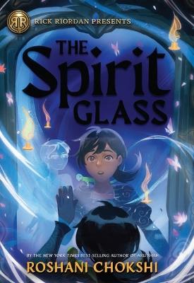 Rick Riordan Presents: The Spirit Glass - Roshani Chokshi - cover