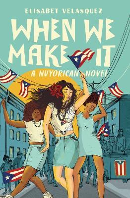 When We Make It: A Nuyorican Novel - Elisabet Velasquez - cover