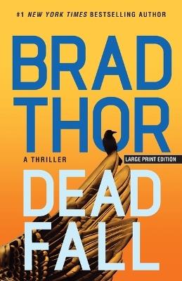 Dead Fall: A Thriller - Brad Thor - cover