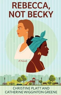 Rebecca, Not Becky - Christine Platt,Catherine Wigginton Greene - cover