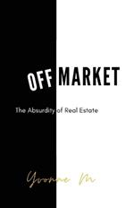 Off Market: The Absurdity of Real Estate