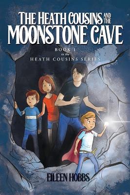 The Heath Cousins and the Moonstone Cave - Eileen Hobbs - cover