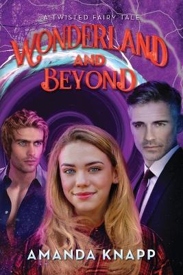 Wonderland and Beyond: A Twisted Fairy Tale - Amanda Knapp - cover