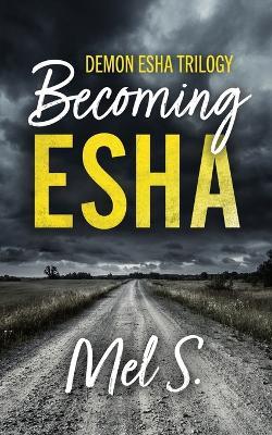 Becoming Esha: Demon Esha Trilogy - Mel S - cover