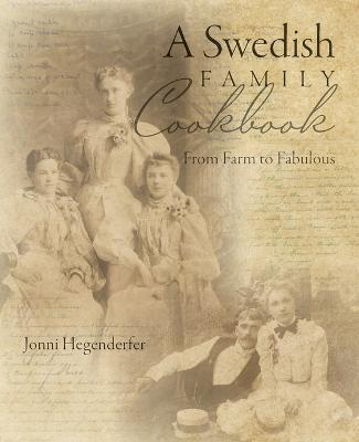 A Swedish Family Cookbook: From Farm to Fabulous - Jonni Hegenderfer - cover