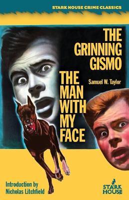 The Man With My Face / The Grinning Gismo - Samuel W Taylor - cover