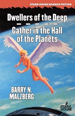 Dwellers of the Deep / Gather in the Hall of the Planets - Barry N Malzberg - cover