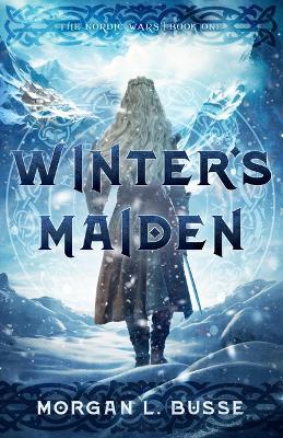 Winter's Maiden: Volume 1 - Morgan L Busse - cover