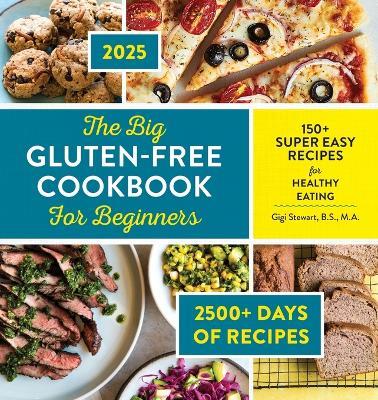 The Big Gluten-Free Cookbook for Beginners 2025: 150+ Super Easy Recipes for Healthy Eating - Gigi Stewart - cover