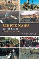 Simple Man'S Dreams: Stories of the Hunt