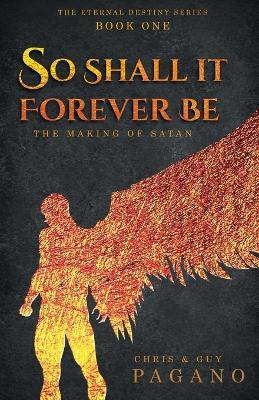 So Shall It Forever Be: The Making of Satan - Chris Pagano - cover