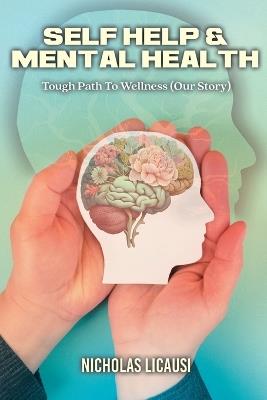 Self Help and Mental Health: Tough Path to Wellness (Our Story) - Nicholas Licausi - cover