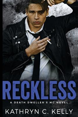 Reckless: The Legacy Begins - Kathryn C Kelly - cover