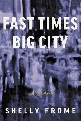 Fast Times, Big City - Shelly Frome - cover