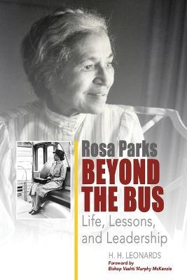 Rosa Parks Beyond The Bus: Life, Lessons, And Leadership - H H Leonards - cover