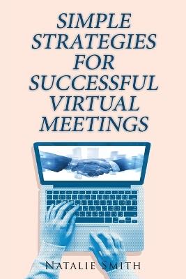 Simple Strategies for Successful Virtual Meetings - Natalie Smith - cover