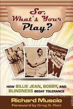 So, What's Your Play?: How Billie Jean, Bobby, And Blindness Begat Tolerance