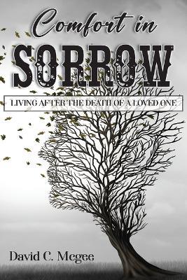 Comfort in Sorrow: Living After the Death of a Loved One - David C McGee - cover