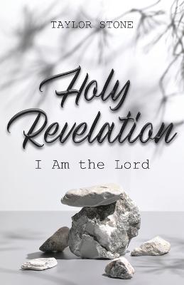 Holy Revelation: I Am The Lord - Taylor Stone - cover