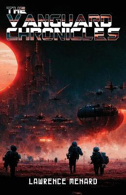 The Vanguard Chronicles - Lawrence Menard - cover