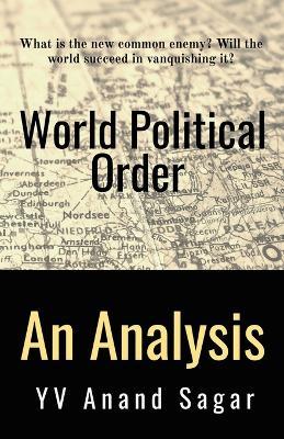 World Political Order: An Analysis - Y V Anand Sagar - cover