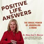 Positive Life Answers: The Magic Power of Journaling & More