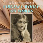 A Rare Recording of Virginia Woolf On Words