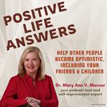 Positive Life Answers: Help Other People Become Optimistic, Including Your Friends & Children