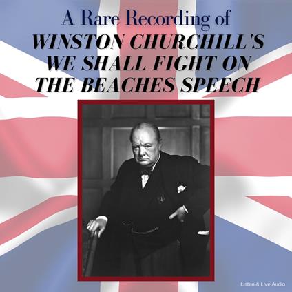 A Rare Recording of Winston Churchill's We Shall Fight On The Beaches Speech